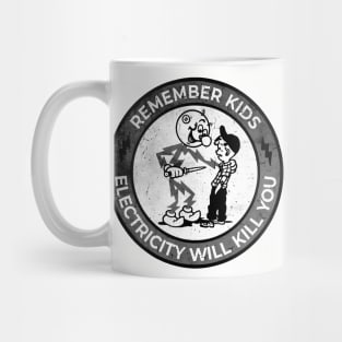 Electricity Will Kill You Kids - Remember Kids Black White Mug